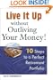 Live it Up without Outliving Your Money!: 10 Steps to a Perfect Retirement Portfolio