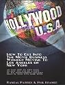 Hollywood U.S.A.: How to Get into the Movie Business Without Moving to Los Angeles or New York