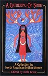 A Gathering Of Spirit: A Collection by North American Indian Women