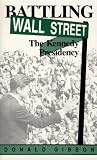 Battling Wall Street : The Kennedy Presidency