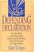 Defending the Declaration: How the Bible and Christianity Influenced the Writing of the Declaration of Independence