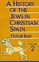 A History of the Jews in Christian Spain (Jps Classic Reissue)