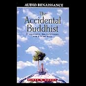 The Accidental Buddhist: Mindfulness, Enlightenment, and Sitting Still | [Dinty W. Moore]