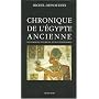 Chronique de l'Egypte ancienne : Les pharaons, leur r�gne, leurs contemporains