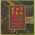 Eat Tea: Savory and Sweet Dishes Flavored with the World's Most Versatile Ingredient