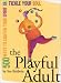 Book The Playful Adult: 500 Ways to Lighten Your Spirit and Tickle Your Soul