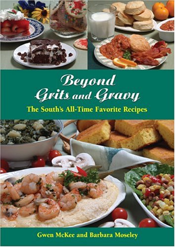 Beyond Grits and Gravy: The South's All-Time Favorite Recipes (Best of the Best Cookbook Series)