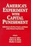 America's Experiment With Capital Punishment: Reflections on the Past, Present, and Future of the Ultimate Penal Sanction