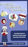 Spending Grandma's Inheritance: A Probate Lawyer's Journey Through Estate Planning And Probate