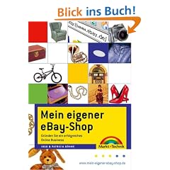 Mein eigener eBay-Shop. Gr�nden Sie ein erfolgreiches Online Business