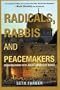 Radicals, Rabbis and Peacemakers: Conversations with Jewish Critics of Israel