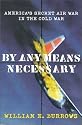 By Any Means Necessary: America's Secret Air War in the Cold War
