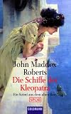 Die Schiffe der Kleopatra - Ein Krimi aus dem alten Rom. - John Maddox Roberts