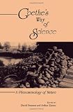 Goethe's Way of Science: A Phenomenology of Nature (Suny Series in the Environmental and Architectural Phenomenology)