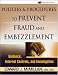 Policies and Procedures to Prevent Fraud and Embezzlement: Guidance, Internal Controls, and Investigation