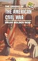 The American Civil War (Origins Of Modern Wars)