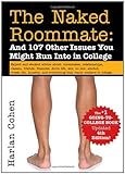 The Naked Roommate: And 107 Other Issues You Might Run Into in College