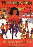 The Pimp`s Bible: The Sweet Science of Sin