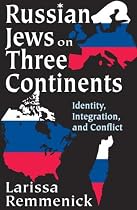 Russian Jews on Three Continents: Identity, Integration, and Conflict