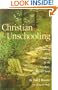 Christian Unschooling : Growing Your Children in the Freedom of Christ
