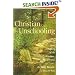 Christian Unschooling : Growing Your Children in the Freedom of Christ