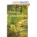 Christian Unschooling : Growing Your Children in the Freedom of Christ