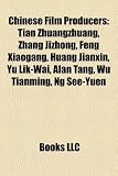 Produkt-Bild: Chinese Film Producers: Tian Zhuangzhuang, Zhang Jizhong, Feng Xiaogang, Huang Jianxin, Yu Lik-Wai, Alan Tang, Wu Tianming, Ng See-Yuen