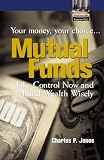 Buy : Mutual Funds: Your Money, Your Choice ... Take Control Now and Build Wealth Wisely