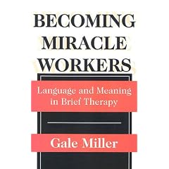 Becoming Miracle Workers: Language and Learning in Brief Therapy (Social Problems & Social Issues)