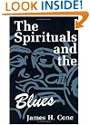 The Spirituals and the Blues: An Interpretation
