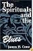 The Spirituals and the Blues: An Interpretation