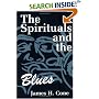 The Spirituals and the Blues: An Interpretation