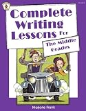 Complete Writing Lessons for the Middle Grades (Kids Stuff)