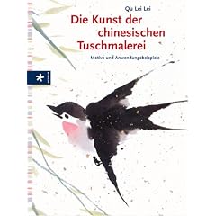 Die Kunst der chinesischen Tuschmalerei. Motive und Anwendungsbeispiele