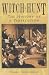 Witch Hunt: History of a Persecution: The History of Persecution