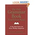 The Only Grammar Book You'll Ever Need: A One-Stop Source for Every Writing Assignment