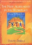 The New Agreements in the Workplace: Releasing the Human Spirit (The New Agreements in the Workplace, 1)
