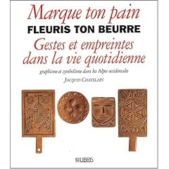 Marque ton pain, fleuris ton beurre : Gestes et empreintes dans la vie quotidienne