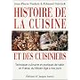 Histoire de la cuisine et des cuisiniers : Techniques culinaires et pratiques de table, en France, du Moyen-Age � nos jours