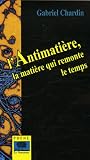 L'Antimati�re : La mati�re qui remonte le temps