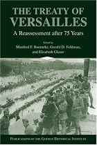 The Treaty of Versailles: A Reassessment After 75 Years (Publications of the German Historical Institute)