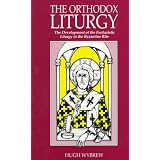 The Orthodox Liturgy: The Development of the Eucharistic Liturgy in the Byzantine Rite
