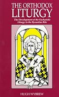 The Orthodox Liturgy: The Development of the Eucharistic Liturgy in the Byzantine Rite