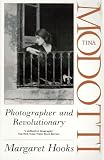 Tina Modotti: Photographer and Revolutionary