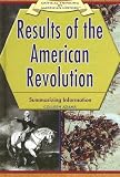 Results of the American Revolution: Summarizing Information (Critical Thinking in American History)