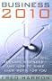 Business 2010: Five Forces That Will Reshape Business -- And How to Make Them Work for You