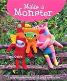 Make a Monster: Over 15 Easy-to-make Fleecie Toys Youll Love to Sew