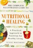 The Complete Illustrated Guide to Nutritional Healing