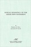 Lexical Semantics of the Greek New Testament: A Supplement to the Greek-English Lexicon of the New Testament Based on Semantic Domains (Resources for Biblical Study)