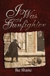 I Was a Gunfighter